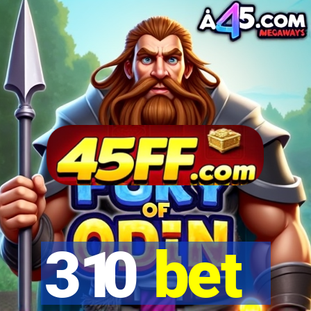 310 bet